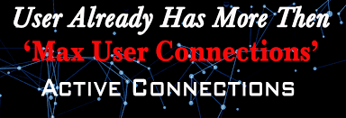 Already has more than 'max_user_connections' active connection