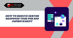 How to Reduce Server Response Time for SEO Improvement
