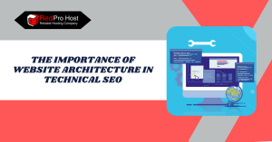 The Importance of Website Architecture in Technical SEO